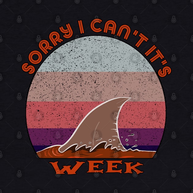 Sorry I Can't It's Week by LedDes